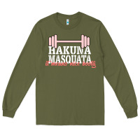 Army Green Hakuna Masquata It Means Nice Booty Long Sleeve Tee - Bettercallsaul