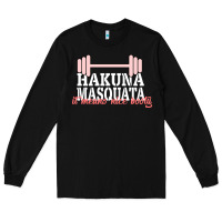 Black Hakuna Masquata It Means Nice Booty Long Sleeve Tee - Bettercallsaul