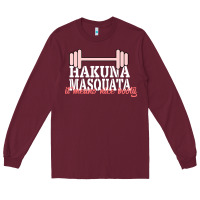 Burgundy Hakuna Masquata It Means Nice Booty Long Sleeve Tee - Bettercallsaul