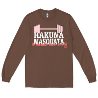 Chestnut Hakuna Masquata It Means Nice Booty Long Sleeve Tee - Bettercallsaul