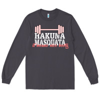 Smoke Hakuna Masquata It Means Nice Booty Long Sleeve Tee - Bettercallsaul
