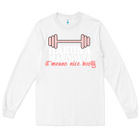 White Hakuna Masquata It Means Nice Booty Long Sleeve Tee - Bettercallsaul