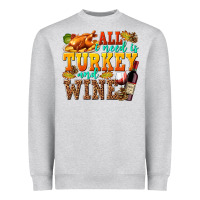 Heather Grey All I Need Is Turkey and Wine Heavyweight Sweatshirt - texasbilliewilder