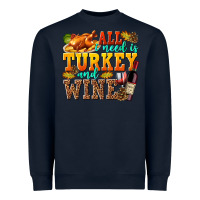 Navy All I Need Is Turkey and Wine Heavyweight Sweatshirt - texasbilliewilder