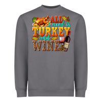 Storm All I Need Is Turkey and Wine Heavyweight Sweatshirt - texasbilliewilder