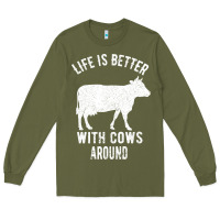 Army Green Life Is Better With Cows Around Long Sleeve Tee - Bettercallsaul