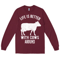 Burgundy Life Is Better With Cows Around Long Sleeve Tee - Bettercallsaul