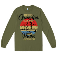 Army Green Being Grandpa İs An Honor Being Papa İs Priceless Long Sleeve Tee - Bettercallsaul