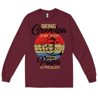 Burgundy Being Grandpa İs An Honor Being Papa İs Priceless Long Sleeve Tee - Bettercallsaul