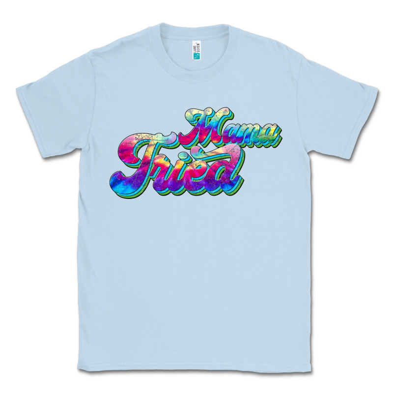 Mama Tried Classic Tee by JahusDesignShop | Teevron