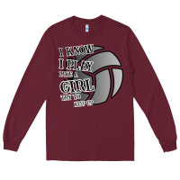 Burgundy I Know I Play Like A Girl Try To Keep Up Volleyball Long Sleeve Tee - Bettercallsaul