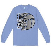Colony Blue I Know I Play Like A Girl Try To Keep Up Volleyball Long Sleeve Tee - Bettercallsaul