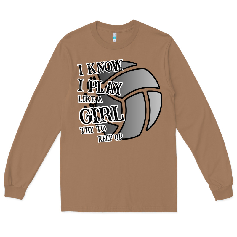 I Know I Play Like A Girl Try To Keep Up Volleyball Long Sleeve Tee by Bettercallsaul | Teevron