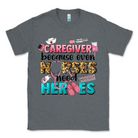Charcoal Heather caregiver because nurses need heroes Classic Tee - LillyAllenDesigns