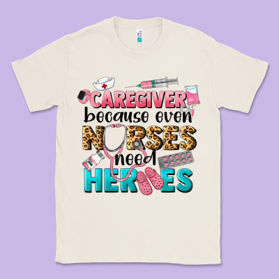 Caregiver Because Nurses Need Heroes Classic Tee Designed By Lillyallendesigns