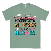 Sage caregiver because nurses need heroes Classic Tee - LillyAllenDesigns