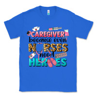 True Royal caregiver because nurses need heroes Classic Tee - LillyAllenDesigns