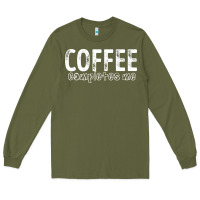 Army Green Coffee Completes Me Long Sleeve Tee - Bettercallsaul