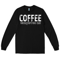 Black Coffee Completes Me Long Sleeve Tee - Bettercallsaul