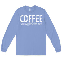 Colony Blue Coffee Completes Me Long Sleeve Tee - Bettercallsaul