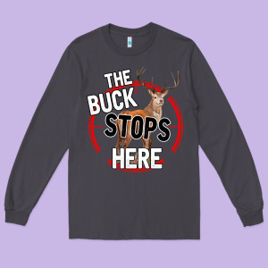 The Bucks Stops Here Long Sleeve Tee Designed By Bettercallsaul