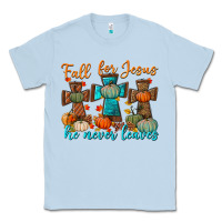 Dusty Blue fall for jesus he never leaves Classic Tee - BundleAndBundleShop