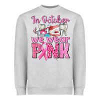 In October We Wear Pink Breast Cancer Awareness Heavyweight Sweatshirt | Teevron