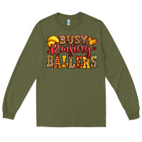 Army Green busy raising ballers softball Long Sleeve Tee - Jasminsmagicworld