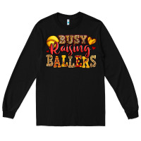 Black busy raising ballers softball Long Sleeve Tee - Jasminsmagicworld