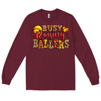 Burgundy busy raising ballers softball Long Sleeve Tee - Jasminsmagicworld