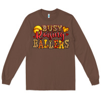 Chestnut busy raising ballers softball Long Sleeve Tee - Jasminsmagicworld