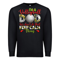 Black I'm a Volleyball Dad we don't do that keep calm Premium Sweatshirt - BundleAndBundleShop