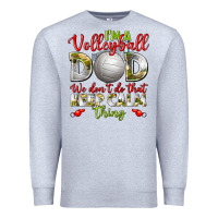 Heather Grey I'm a Volleyball Dad we don't do that keep calm Premium Sweatshirt - BundleAndBundleShop