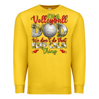 Lemon I'm a Volleyball Dad we don't do that keep calm Premium Sweatshirt - BundleAndBundleShop