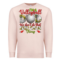 Pale Pink I'm a Volleyball Dad we don't do that keep calm Premium Sweatshirt - BundleAndBundleShop