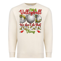 Sandshell I'm a Volleyball Dad we don't do that keep calm Premium Sweatshirt - BundleAndBundleShop