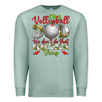 Seafoam I'm a Volleyball Dad we don't do that keep calm Premium Sweatshirt - BundleAndBundleShop