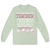 Matcha We Are More Than Just Teacher Friends We Are Like A Really Small Gang Long Sleeve Tee - Bettercallsaul