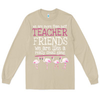 Mushroom We Are More Than Just Teacher Friends We Are Like A Really Small Gang Long Sleeve Tee - Bettercallsaul