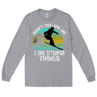 Heather Grey Don t Follow Me I Do Stupid Things Long Sleeve Tee - Bettercallsaul