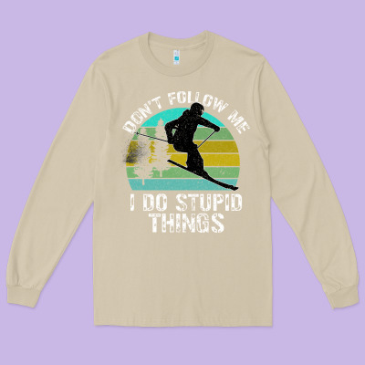 Don T Follow Me I Do Stupid Things Long Sleeve Tee Designed By Bettercallsaul