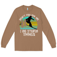 Toasted Coconut Don t Follow Me I Do Stupid Things Long Sleeve Tee - Bettercallsaul