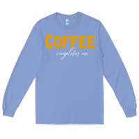 Colony Blue Coffee Completes Me Long Sleeve Tee - Bettercallsaul
