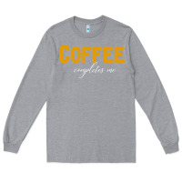 Heather Grey Coffee Completes Me Long Sleeve Tee - Bettercallsaul