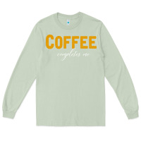 Matcha Coffee Completes Me Long Sleeve Tee - Bettercallsaul