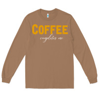 Toasted Coconut Coffee Completes Me Long Sleeve Tee - Bettercallsaul