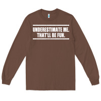 Chestnut Underestimate Me That ll be Fun Long Sleeve Tee - Bettercallsaul