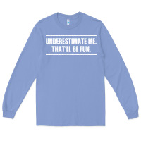 Colony Blue Underestimate Me That ll be Fun Long Sleeve Tee - Bettercallsaul