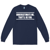 Navy Underestimate Me That ll be Fun Long Sleeve Tee - Bettercallsaul