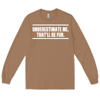Toasted Coconut Underestimate Me That ll be Fun Long Sleeve Tee - Bettercallsaul